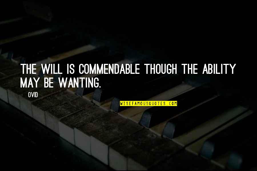 Hanina's Quotes By Ovid: The will is commendable though the ability may