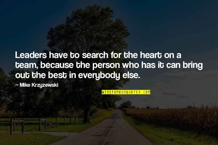 Haninozuka Mitsukuni Quotes By Mike Krzyzewski: Leaders have to search for the heart on