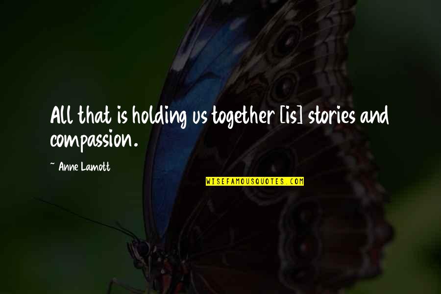 Haniotis Jewelry Quotes By Anne Lamott: All that is holding us together [is] stories