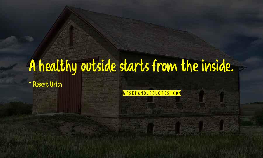 Haniset Quotes By Robert Urich: A healthy outside starts from the inside. Haniset Quotes By Robert Urich: A healthy outside starts from the inside.