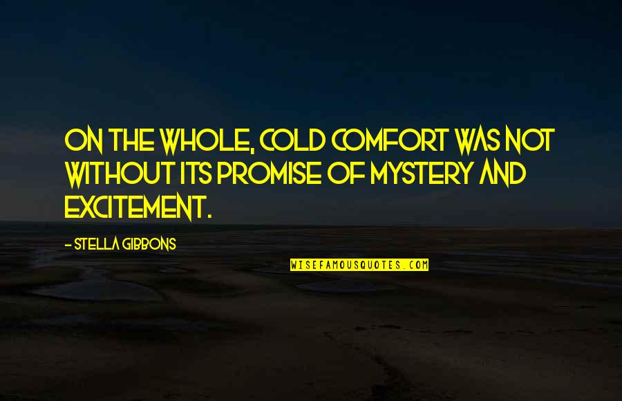 Haniyah Woods Quotes By Stella Gibbons: On the whole, Cold Comfort was not without