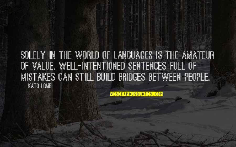 Haniyeh Fekrmandi Quotes By Kato Lomb: Solely in the world of languages is the Haniyeh Fekrmandi Quotes By Kato Lomb: Solely in the world of languages is the