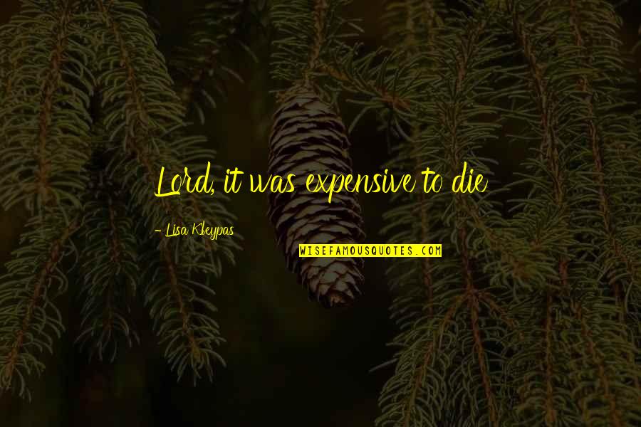 Hanjan Quotes By Lisa Kleypas: Lord, it was expensive to die
