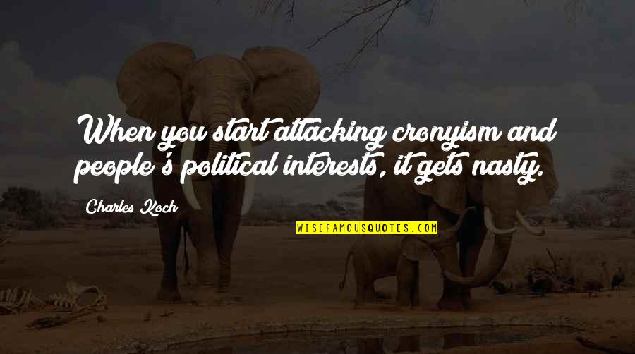 Hank Aaron Inspirational Quotes By Charles Koch: When you start attacking cronyism and people's political