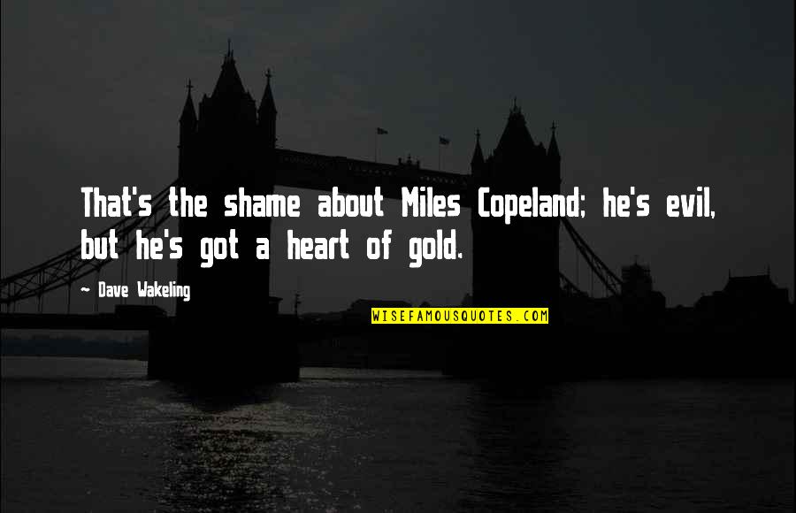 Hank Aaron Inspirational Quotes By Dave Wakeling: That's the shame about Miles Copeland; he's evil,