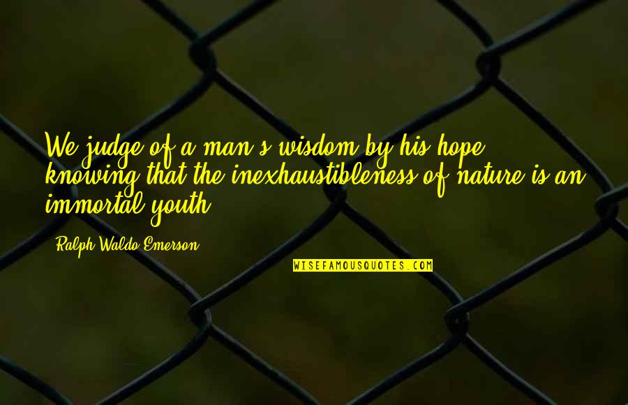 Hank Mardukas Quotes By Ralph Waldo Emerson: We judge of a man's wisdom by his