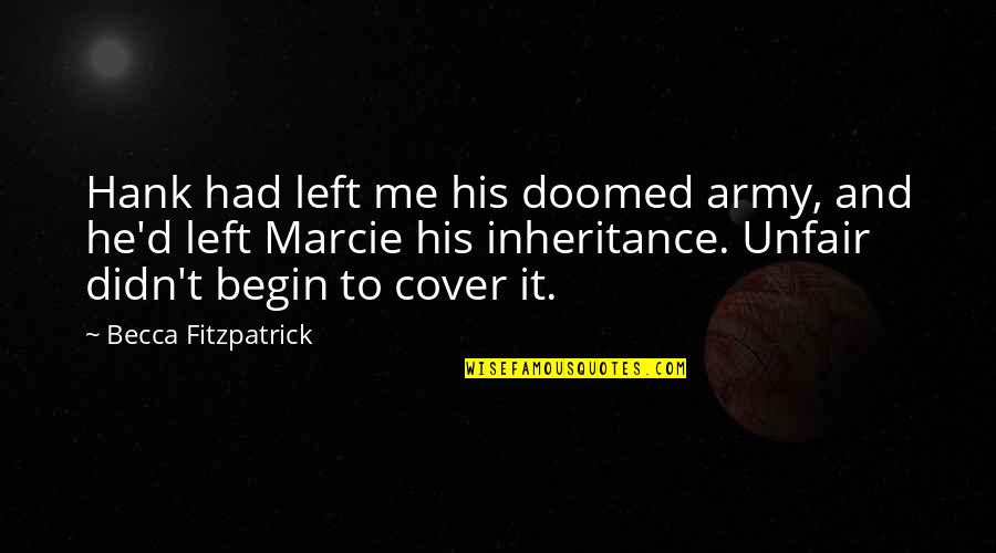 Hank Quotes By Becca Fitzpatrick: Hank had left me his doomed army, and