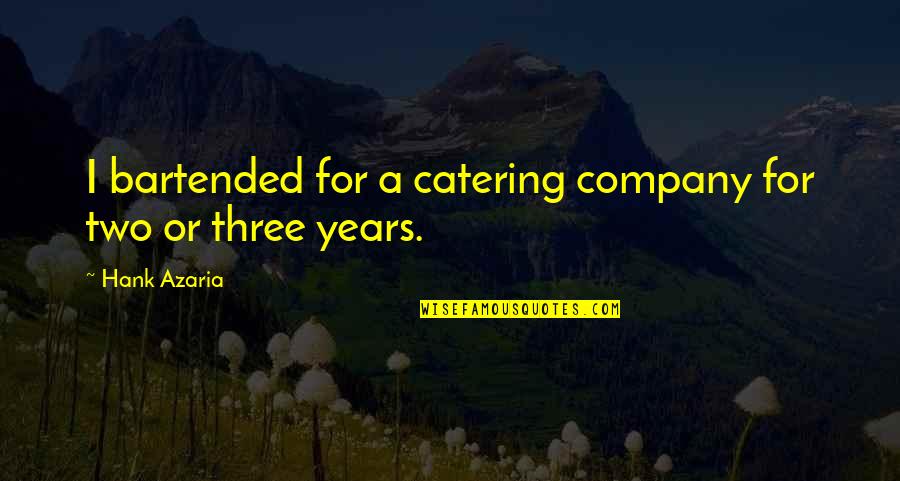 Hank Quotes By Hank Azaria: I bartended for a catering company for two