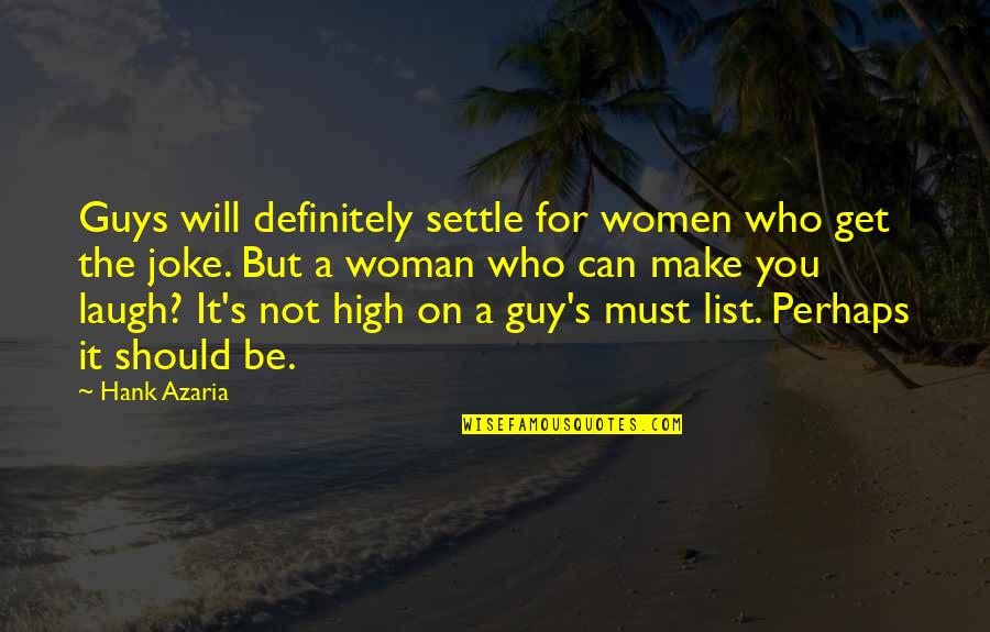 Hank Quotes By Hank Azaria: Guys will definitely settle for women who get