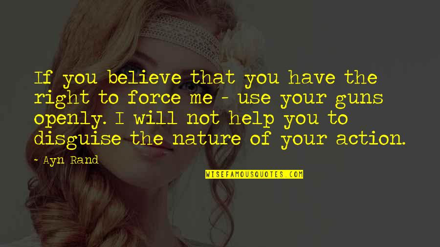 Hank Rearden Quotes By Ayn Rand: If you believe that you have the right Hank Rearden Quotes By Ayn Rand: If you believe that you have the right