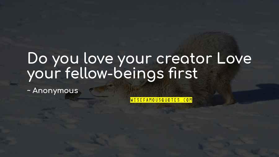 Hank The Octopus Finding Dory Quotes By Anonymous: Do you love your creator Love your fellow-beings