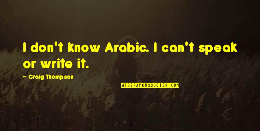 Hank Voight Quotes By Craig Thompson: I don't know Arabic. I can't speak or