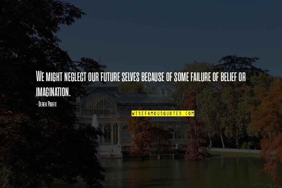 Hank Voight Quotes By Derek Parfit: We might neglect our future selves because of