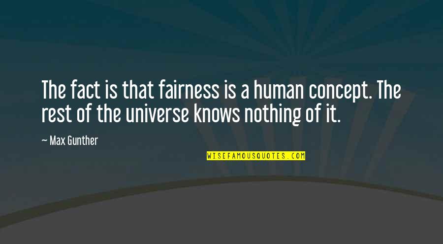 Hankeez Quotes By Max Gunther: The fact is that fairness is a human