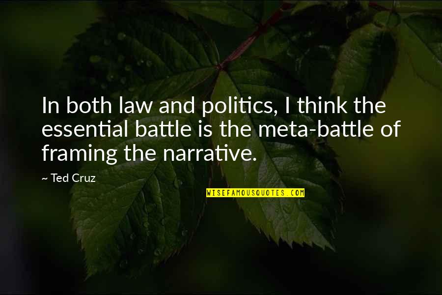 Hankered Quotes By Ted Cruz: In both law and politics, I think the
