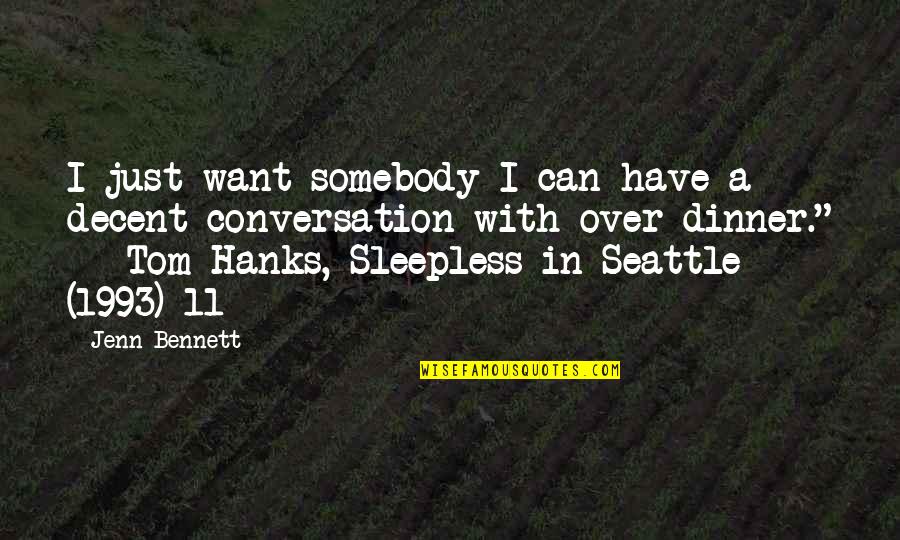 Hanks Quotes By Jenn Bennett: I just want somebody I can have a Hanks Quotes By Jenn Bennett: I just want somebody I can have a