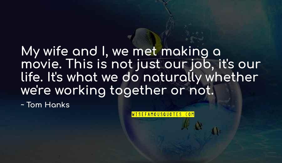 Hanks's Quotes By Tom Hanks: My wife and I, we met making a Hanks's Quotes By Tom Hanks: My wife and I, we met making a