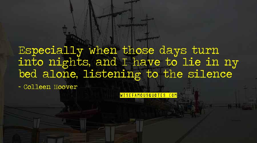 Hanlie Van Quotes By Colleen Hoover: Especially when those days turn into nights, and Hanlie Van Quotes By Colleen Hoover: Especially when those days turn into nights, and
