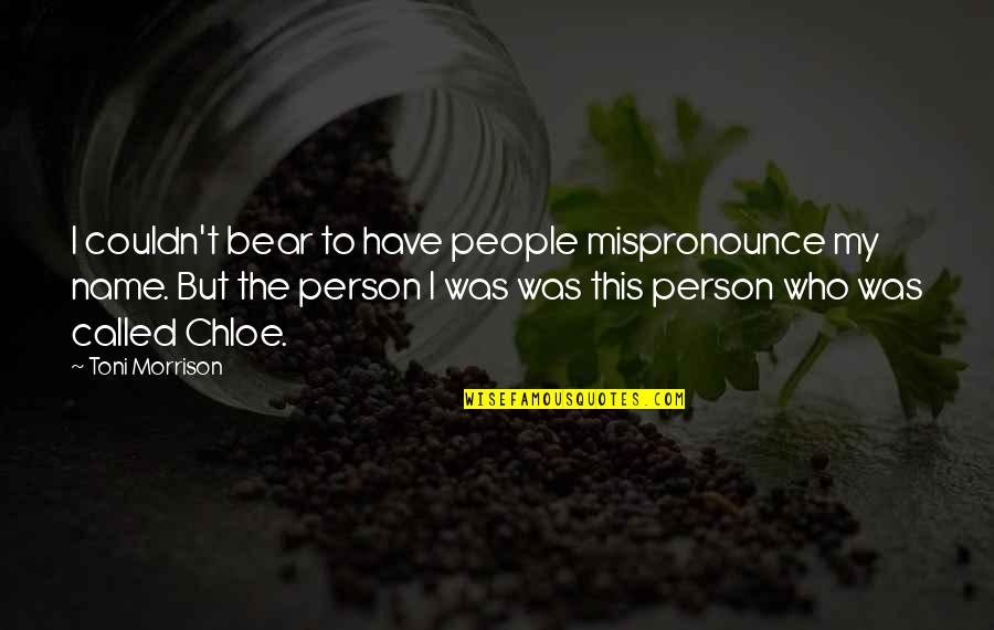 Hanlin Quotes By Toni Morrison: I couldn't bear to have people mispronounce my