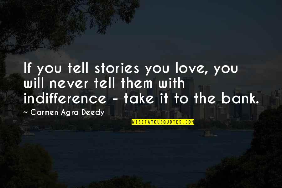 Hanna Isul Quotes By Carmen Agra Deedy: If you tell stories you love, you will