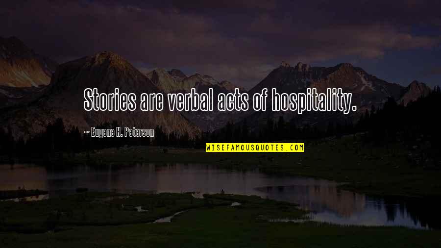 Hanna Pitkin Quotes By Eugene H. Peterson: Stories are verbal acts of hospitality. Hanna Pitkin Quotes By Eugene H. Peterson: Stories are verbal acts of hospitality.