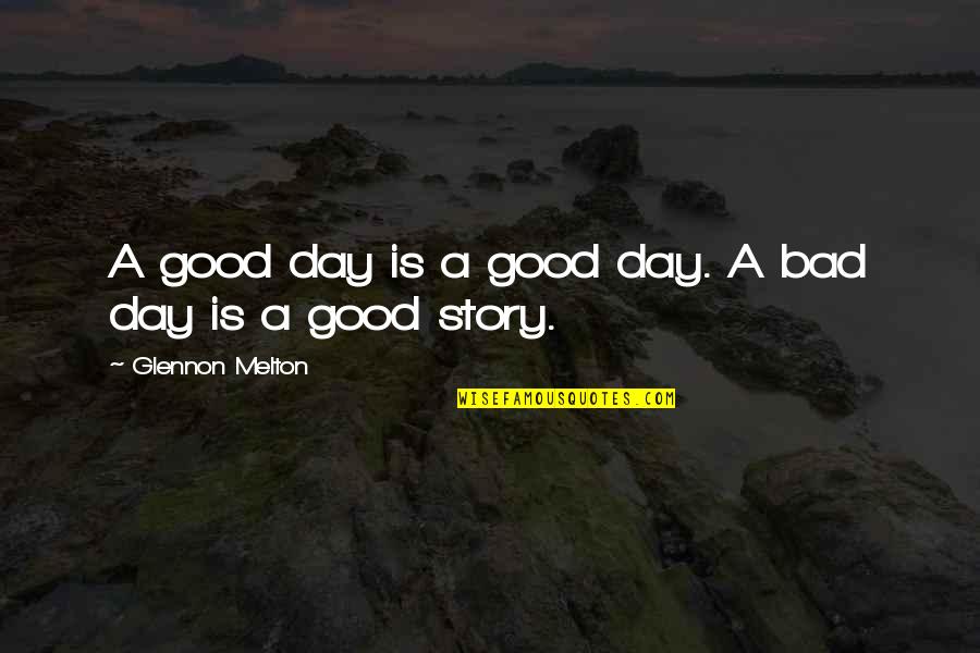 Hannaford Prep Quotes By Glennon Melton: A good day is a good day. A