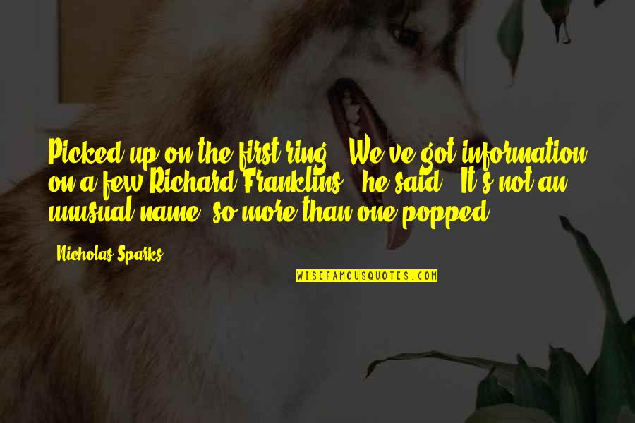 Hannagan Quotes By Nicholas Sparks: Picked up on the first ring. "We've got Hannagan Quotes By Nicholas Sparks: Picked up on the first ring. "We've got