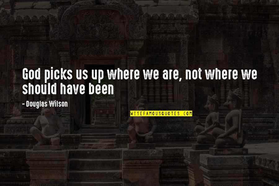 Hannah Aitchison Quotes By Douglas Wilson: God picks us up where we are, not Hannah Aitchison Quotes By Douglas Wilson: God picks us up where we are, not