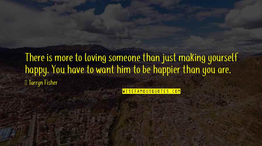 Hannah Arendt Totalitarianism Quotes By Tarryn Fisher: There is more to loving someone than just Hannah Arendt Totalitarianism Quotes By Tarryn Fisher: There is more to loving someone than just