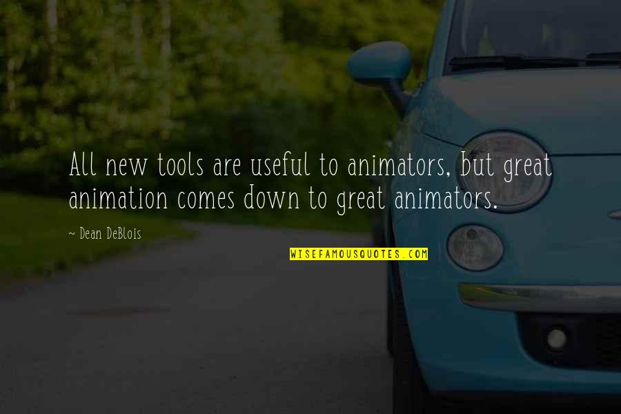 Hannah Mackay Quotes By Dean DeBlois: All new tools are useful to animators, but