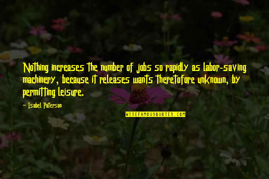 Hannah Montana Funny Quotes By Isabel Paterson: Nothing increases the number of jobs so rapidly