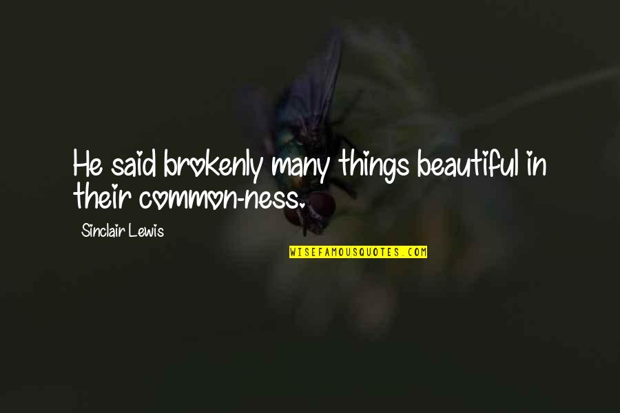 Hannah Weiner Quotes By Sinclair Lewis: He said brokenly many things beautiful in their Hannah Weiner Quotes By Sinclair Lewis: He said brokenly many things beautiful in their