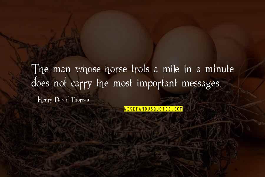 Hannaman Quotes By Henry David Thoreau: The man whose horse trots a mile in