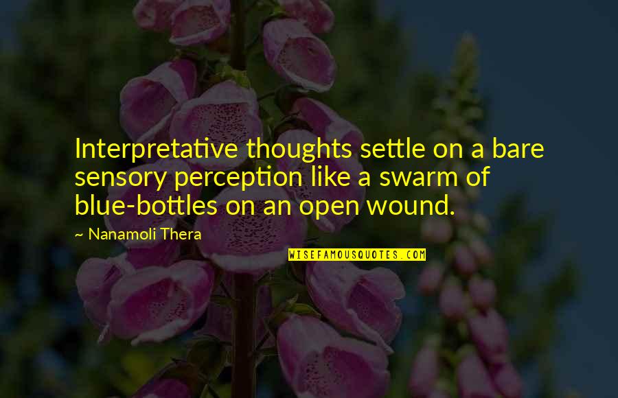 Hannaman Quotes By Nanamoli Thera: Interpretative thoughts settle on a bare sensory perception