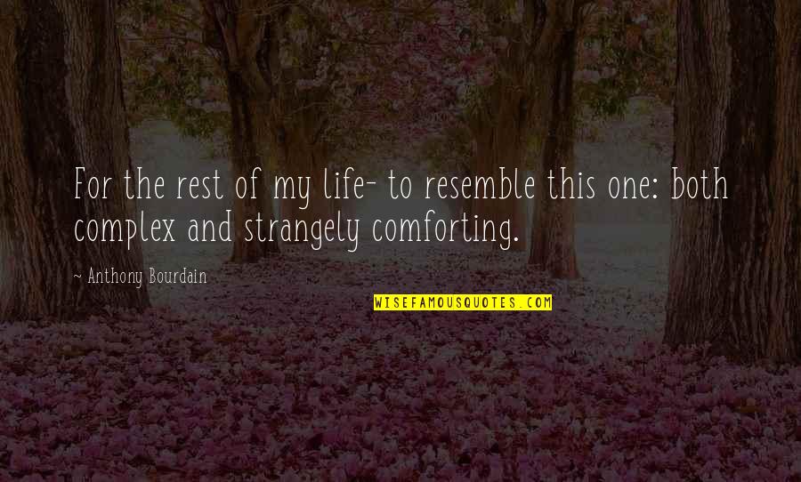 Hannas Prime Quotes By Anthony Bourdain: For the rest of my life- to resemble Hannas Prime Quotes By Anthony Bourdain: For the rest of my life- to resemble