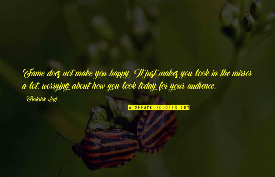 Hannas Prime Quotes By Frederick Lenz: Fame does not make you happy. It just Hannas Prime Quotes By Frederick Lenz: Fame does not make you happy. It just