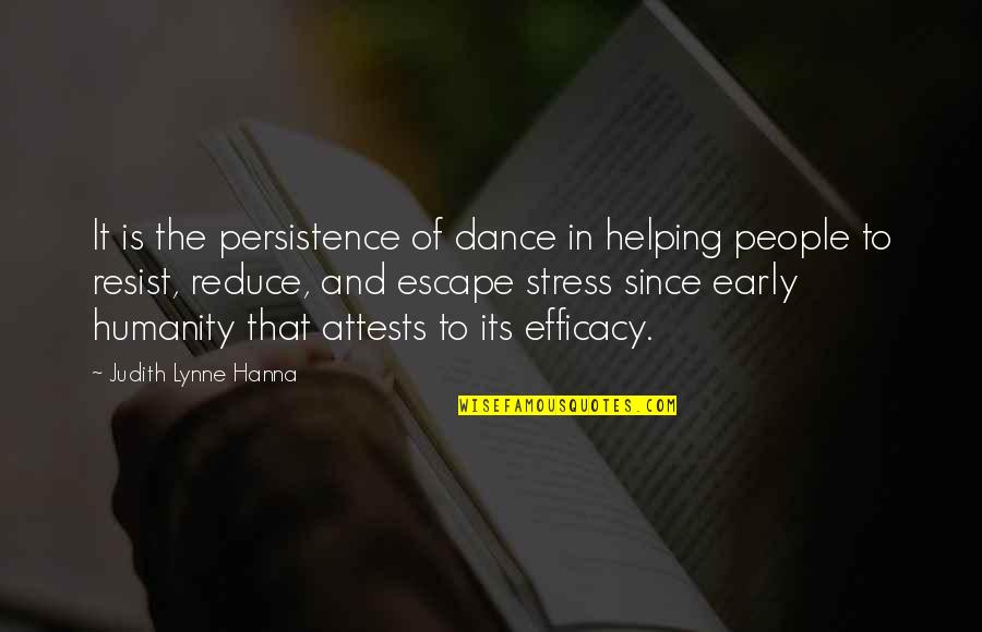 Hanna's Quotes By Judith Lynne Hanna: It is the persistence of dance in helping