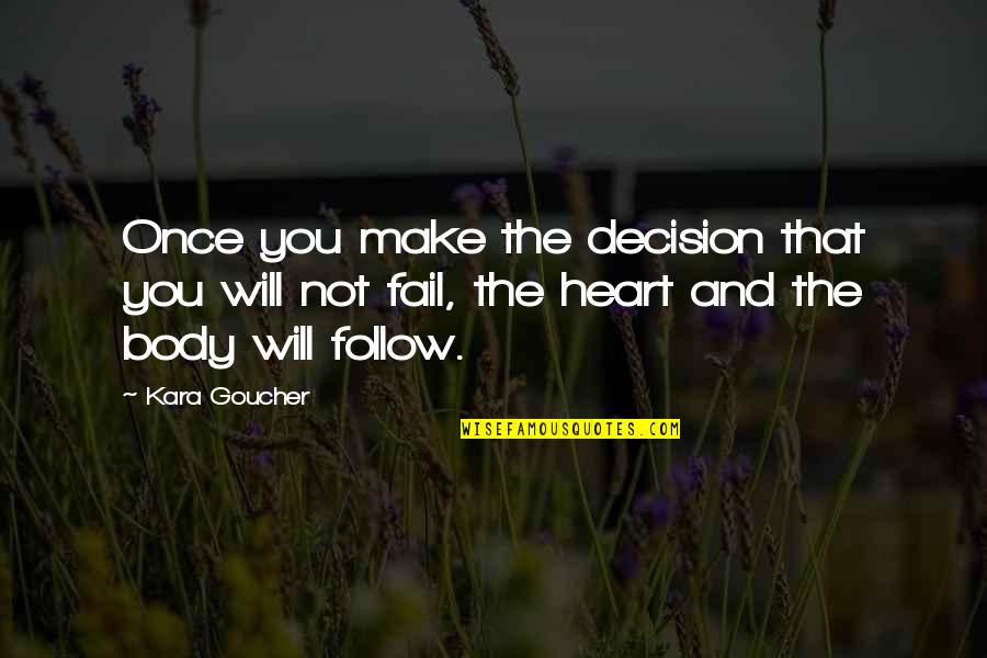 Hanneke's Quotes By Kara Goucher: Once you make the decision that you will Hanneke's Quotes By Kara Goucher: Once you make the decision that you will