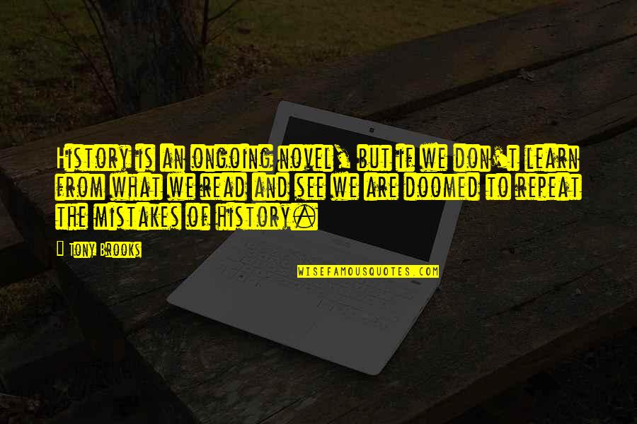 Hannelius Quotes By Tony Brooks: History is an ongoing novel, but if we Hannelius Quotes By Tony Brooks: History is an ongoing novel, but if we