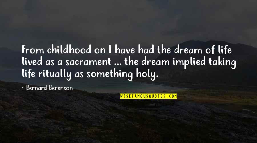 Hanneman Funeral Home Quotes By Bernard Berenson: From childhood on I have had the dream