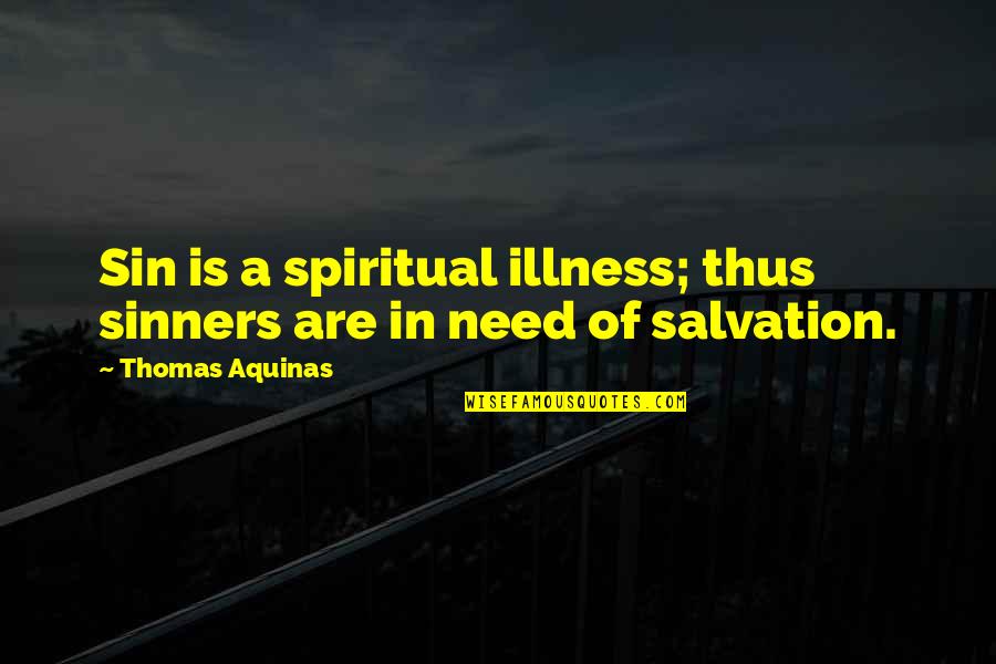 Hannemann Funeral Home Quotes By Thomas Aquinas: Sin is a spiritual illness; thus sinners are