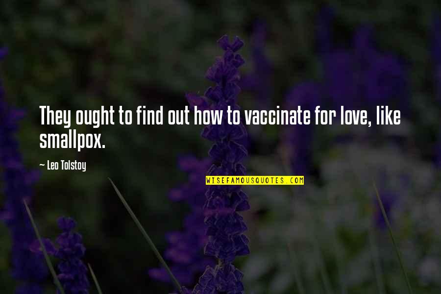 Hannequin Columbia Quotes By Leo Tolstoy: They ought to find out how to vaccinate