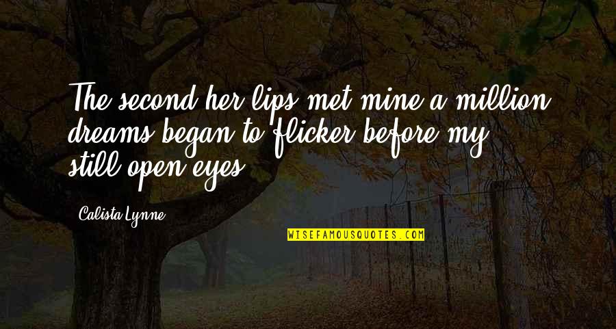 Hannes Quotes By Calista Lynne: The second her lips met mine a million