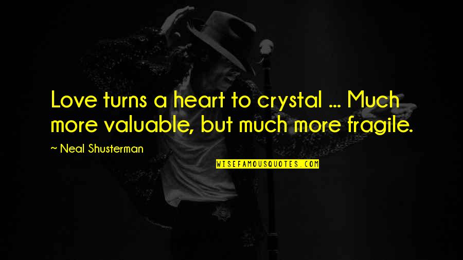 Hannes Schneider Quotes By Neal Shusterman: Love turns a heart to crystal ... Much