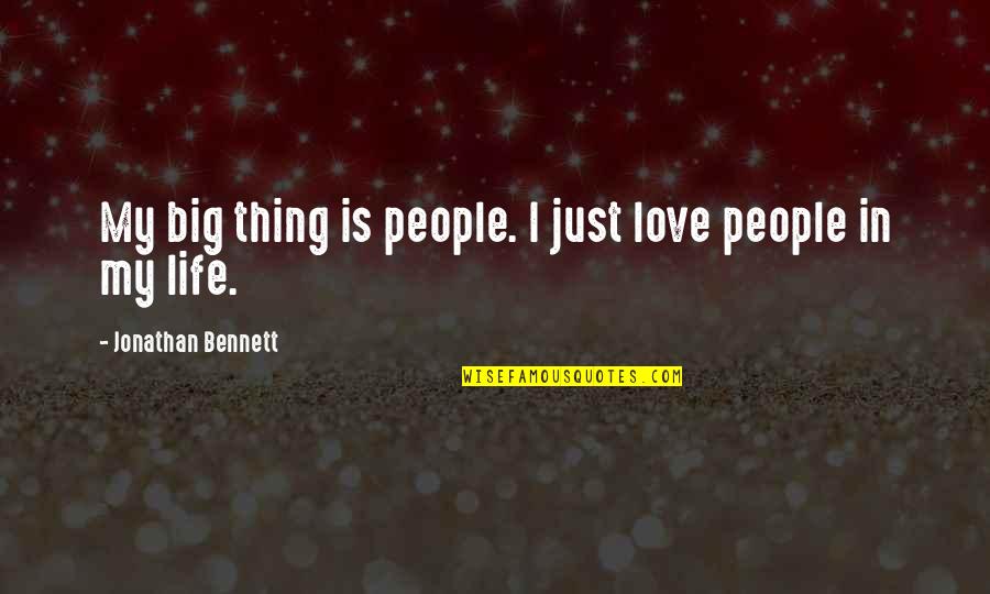 Hannia Rivera Quotes By Jonathan Bennett: My big thing is people. I just love
