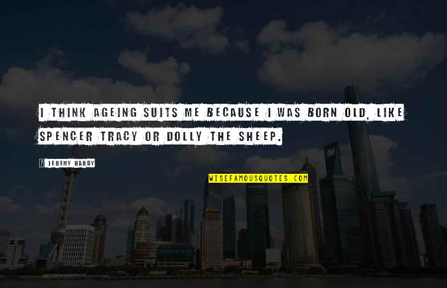 Hannibal 2x01 Quotes By Jeremy Hardy: I think ageing suits me because I was
