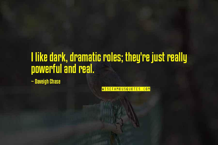 Hannibal Barca's Quotes By Daveigh Chase: I like dark, dramatic roles; they're just really
