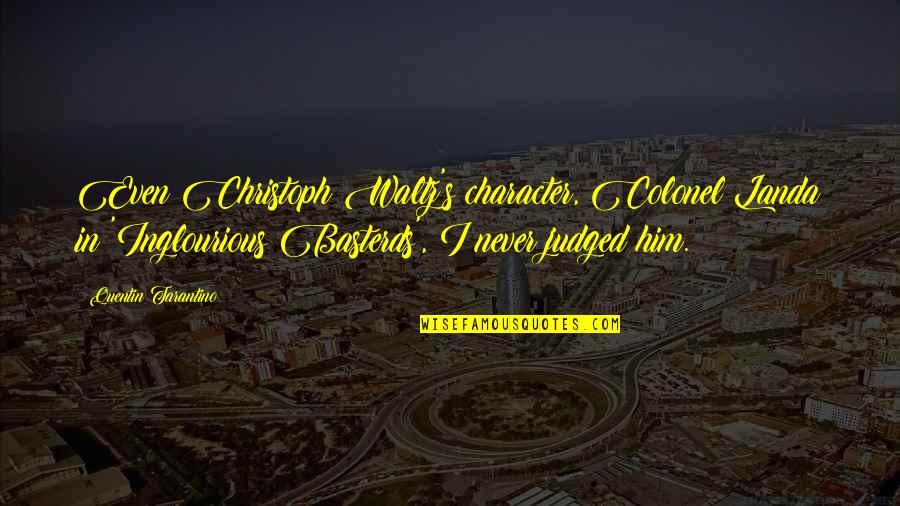 Hannibal Barca's Quotes By Quentin Tarantino: Even Christoph Waltz's character, Colonel Landa in 'Inglourious Hannibal Barca's Quotes By Quentin Tarantino: Even Christoph Waltz's character, Colonel Landa in 'Inglourious