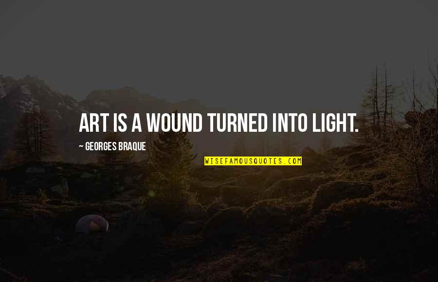 Hannibal Barkas Quotes By Georges Braque: Art is a wound turned into light.