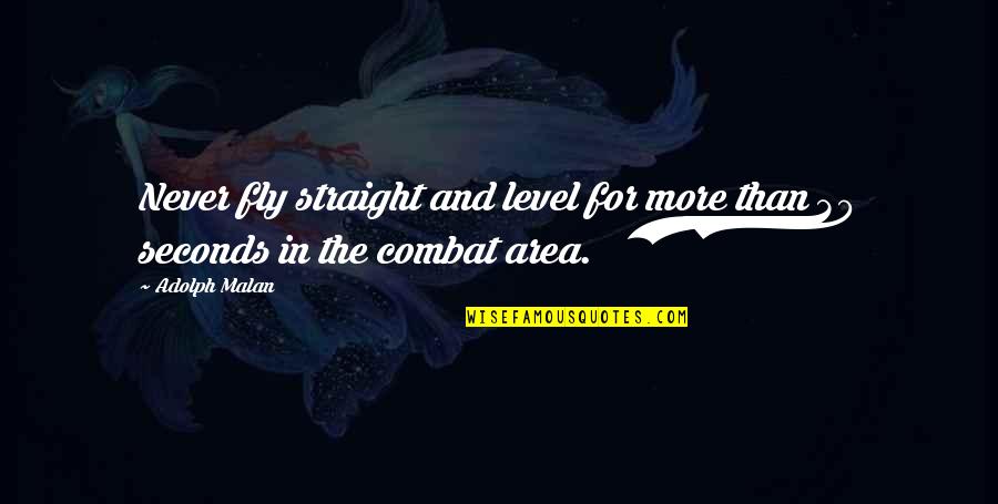 Hannibal Commander Quotes By Adolph Malan: Never fly straight and level for more than